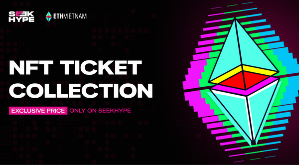 Exclusive Price for ETHVIETNAM 2023 NFT Ticket Collection